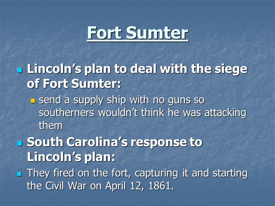 Fort Sumter Lincoln’s plan to deal with the siege of Fort Sumter: