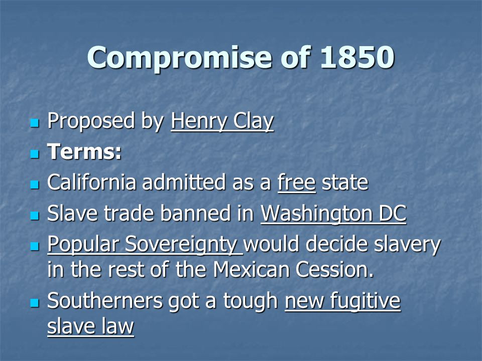 Compromise of 1850 Proposed by Henry Clay Terms: