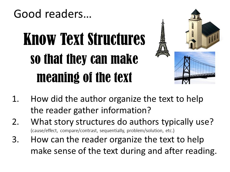 Know Text Structures so that they can make meaning of the text