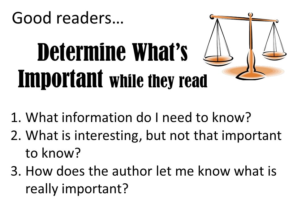 Determine What’s Important while they read