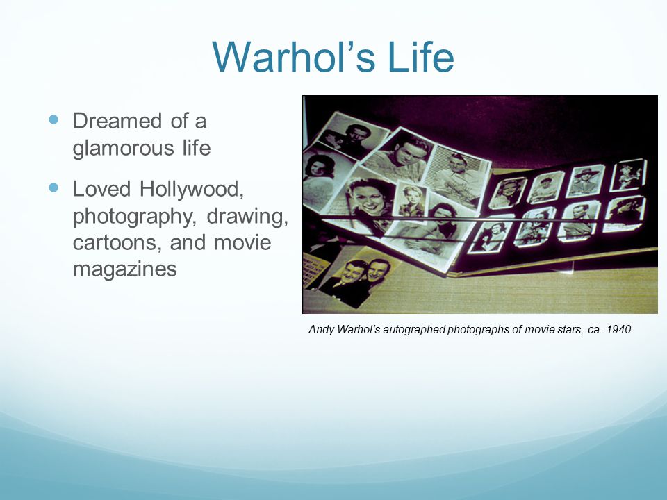 Warhol’s Life Dreamed of a glamorous life