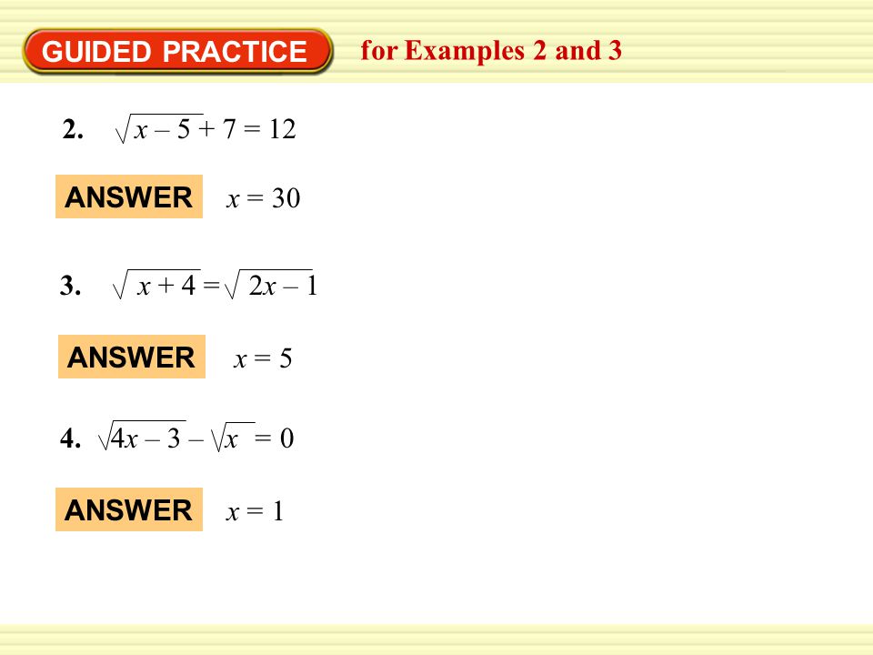 GUIDED PRACTICE for Examples 2 and x – = 12. x = 30. ANSWER. 3. x + 4 = 2x – 1.