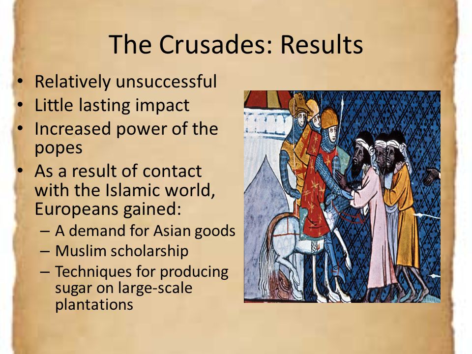 The Crusades: Results Relatively unsuccessful Little lasting impact