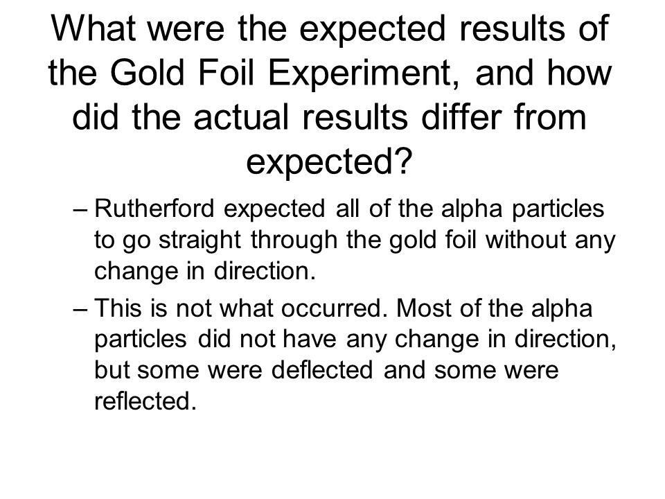 What were the expected results of the Gold Foil Experiment, and how did the actual results differ from expected