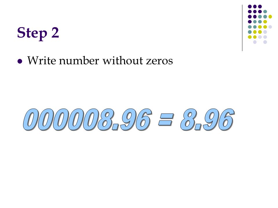 Step 2 Write number without zeros = 8.96