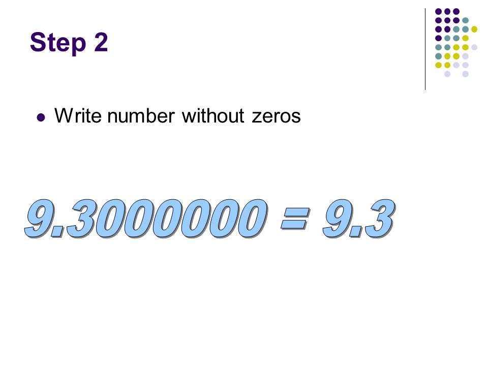 Step 2 Write number without zeros = 9.3