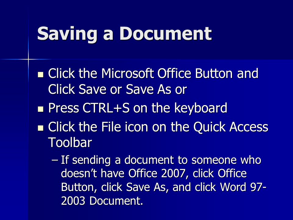 Saving a Document Click the Microsoft Office Button and Click Save or Save As or. Press CTRL+S on the keyboard.