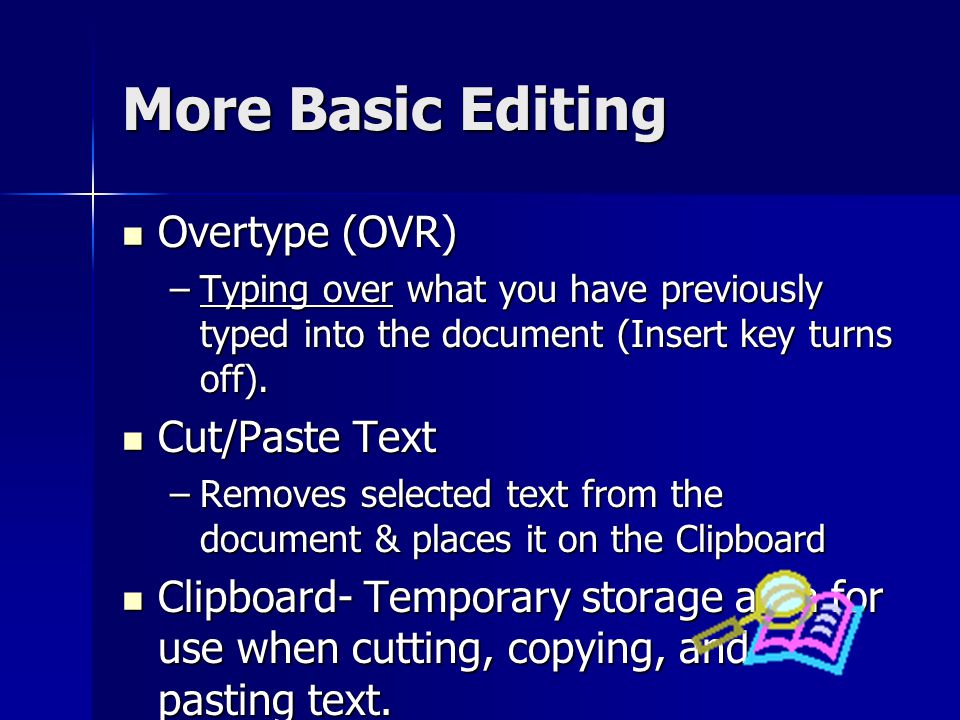 More Basic Editing Overtype (OVR) Cut/Paste Text