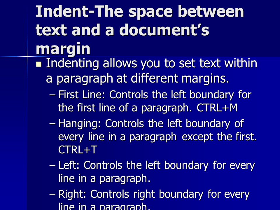 Indent-The space between text and a document’s margin