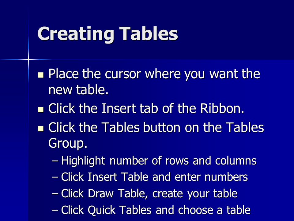 Creating Tables Place the cursor where you want the new table.