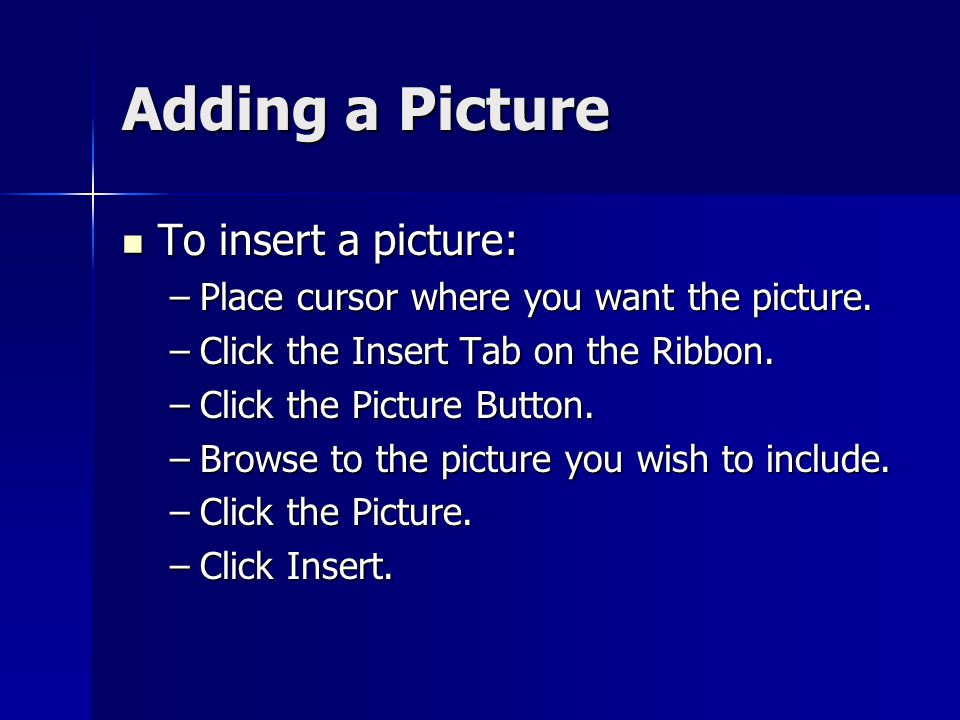 Adding a Picture To insert a picture: