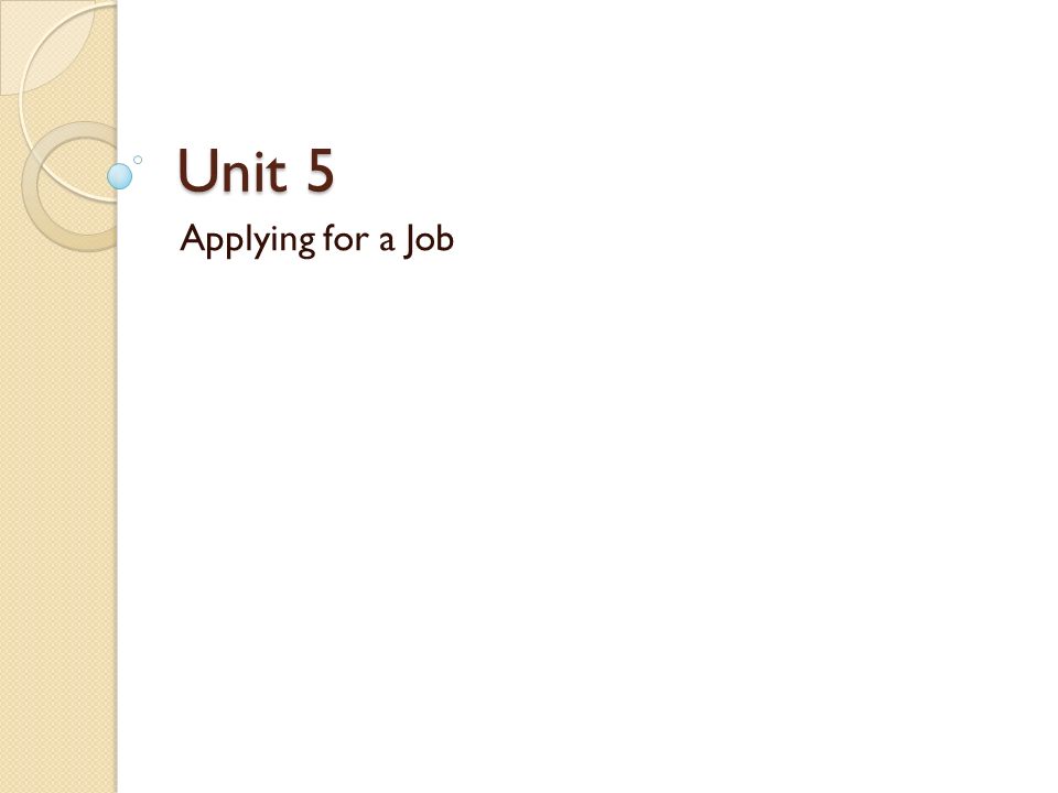 Unit 5 Applying for a Job