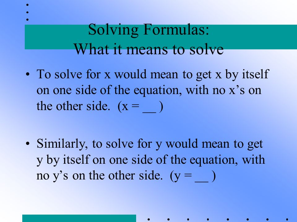 Solving Formulas: What it means to solve