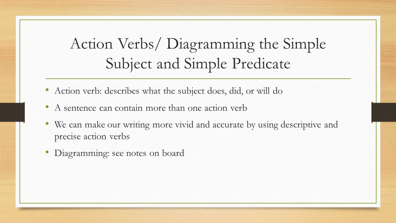 Action Verbs/ Diagramming the Simple Subject and Simple Predicate