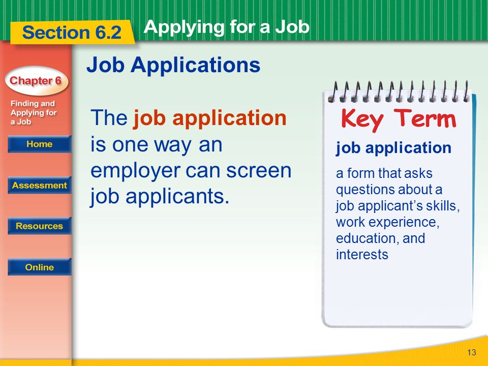 The job application is one way an employer can screen job applicants.