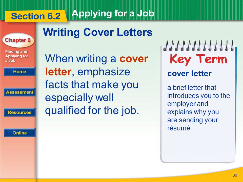 Writing Cover Letters When writing a cover letter, emphasize facts that make you especially well qualified for the job.