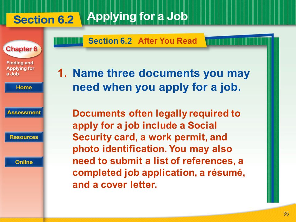Name three documents you may need when you apply for a job.