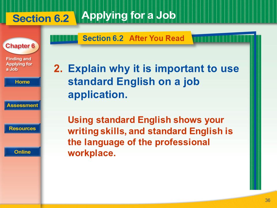 Section 6.2 After You Read Explain why it is important to use standard English on a job application.