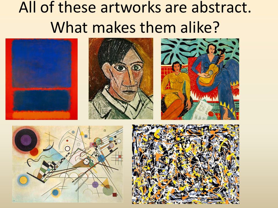 All of these artworks are abstract. What makes them alike