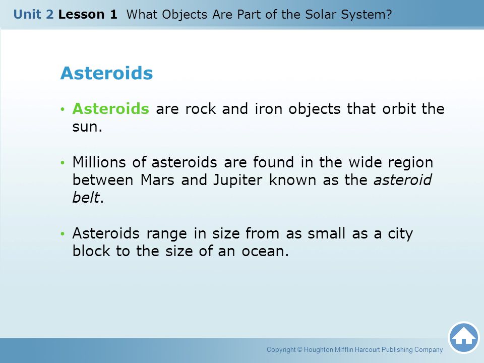 Asteroids Asteroids are rock and iron objects that orbit the sun.
