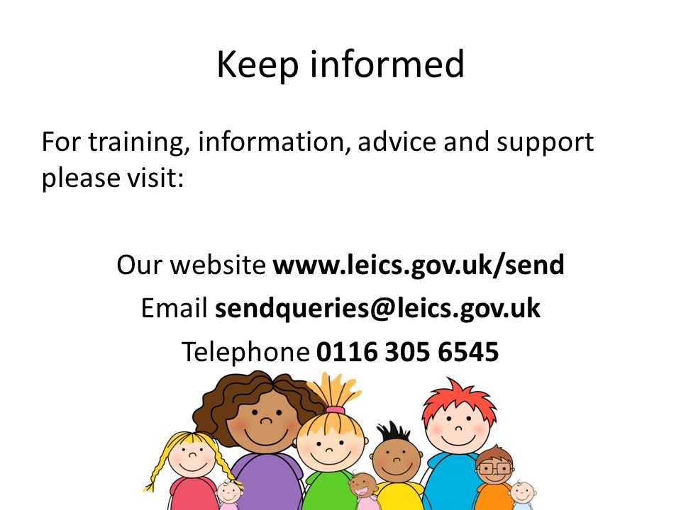Keep informed For training, information, advice and support please visit: Our website