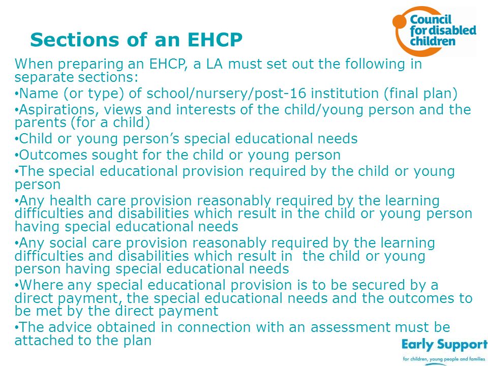 Sections of an EHCP When preparing an EHCP, a LA must set out the following in separate sections: