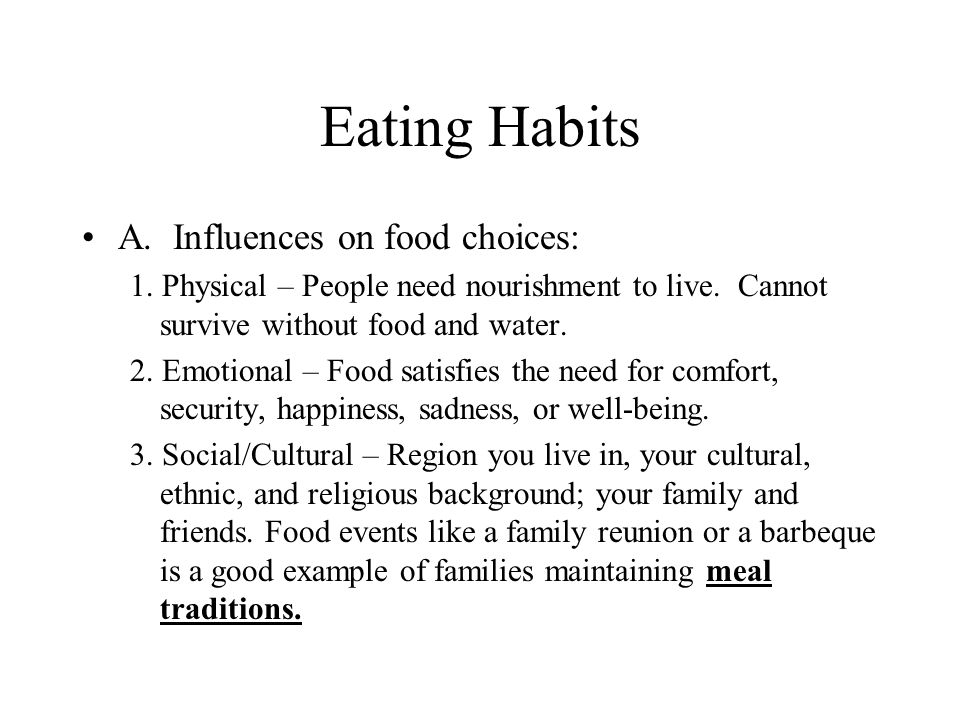 Eating Habits A. Influences on food choices: