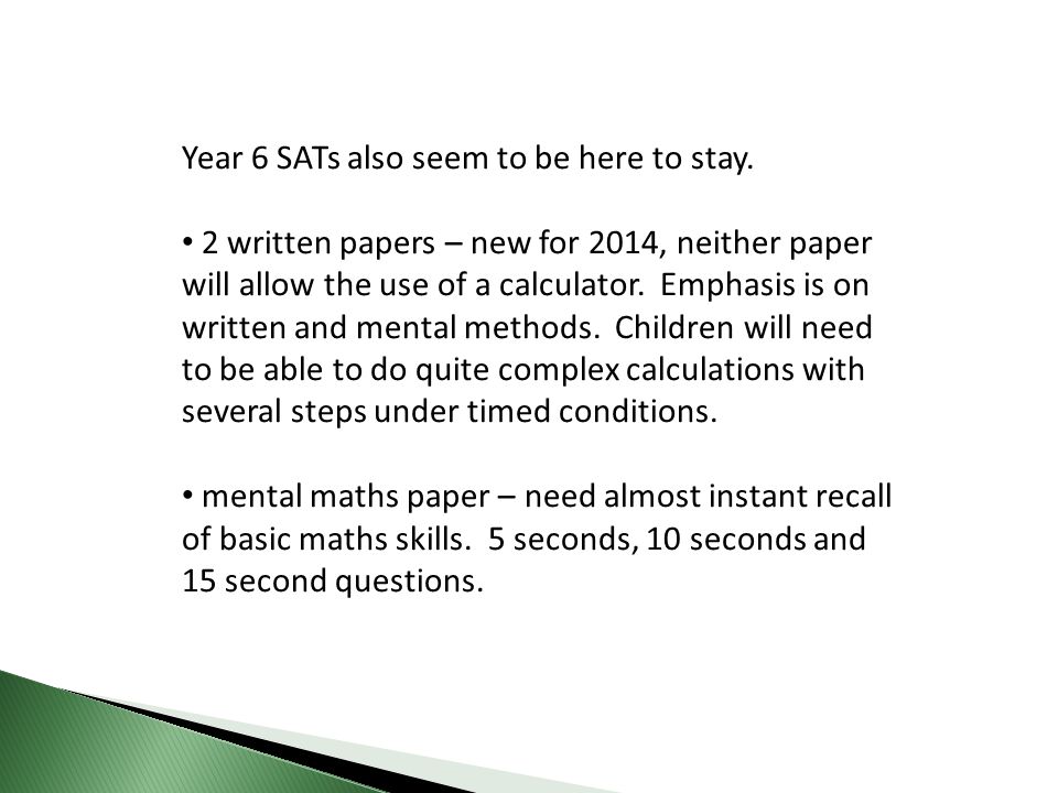 Year 6 SATs also seem to be here to stay.