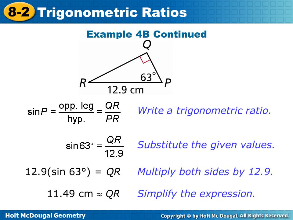 Example 4B Continued Write a trigonometric ratio. Substitute the given values. 12.9(sin 63°) = QR.