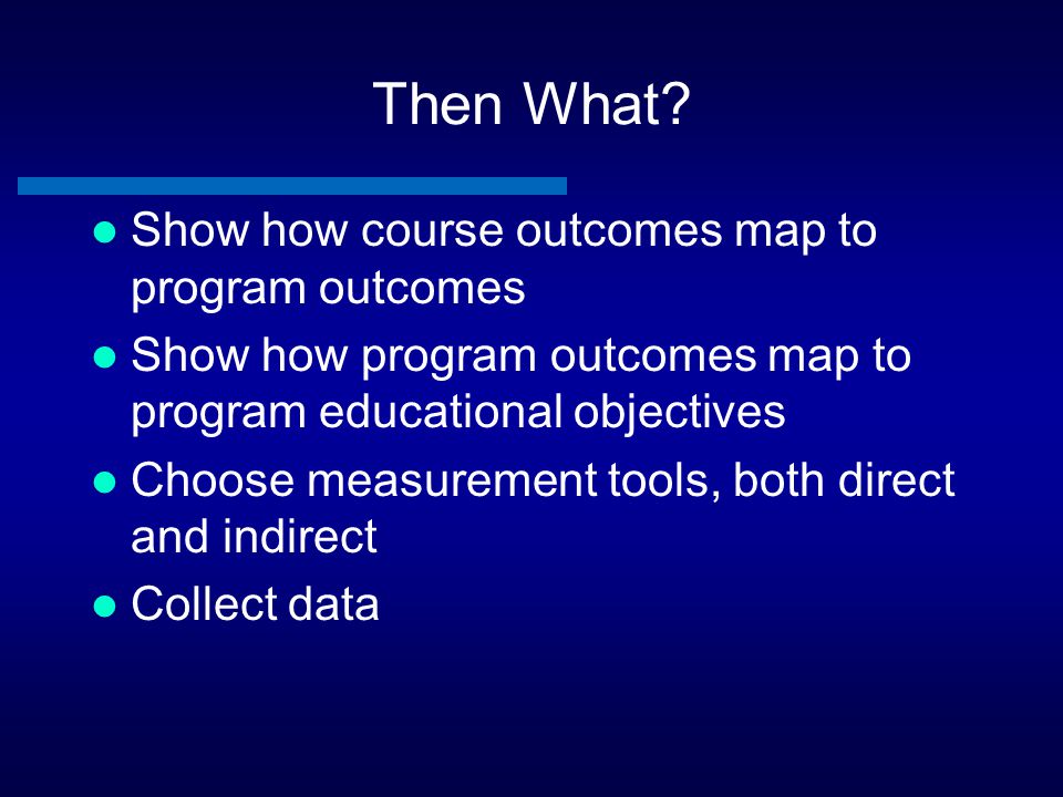 Then What Show how course outcomes map to program outcomes