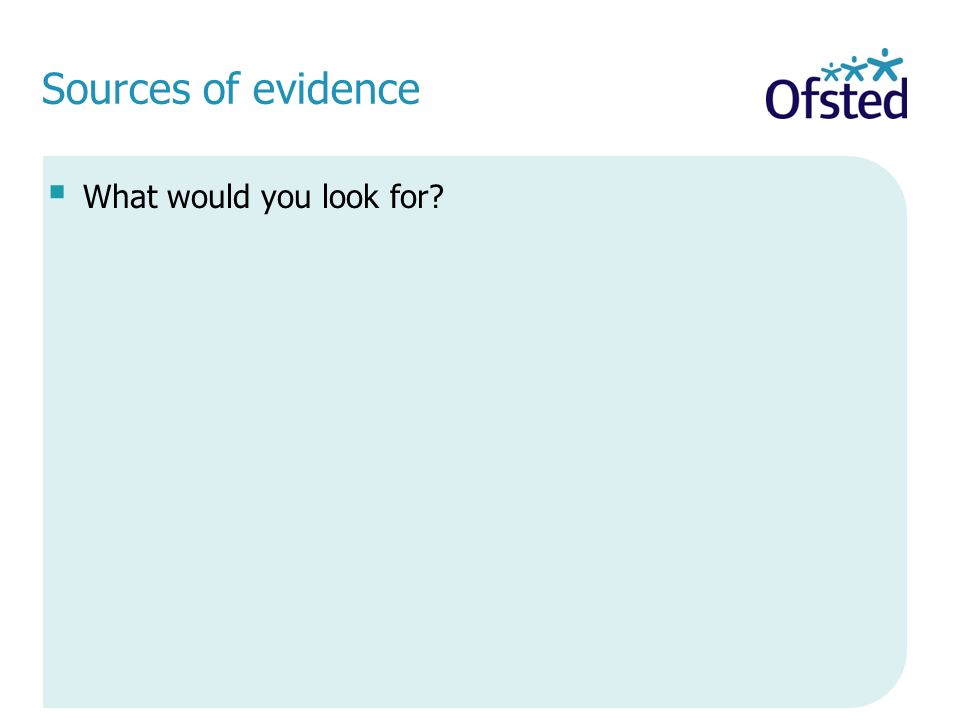 Sources of evidence What would you look for