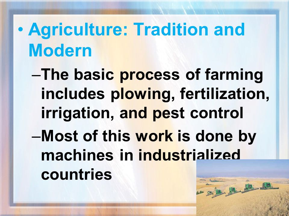 Agriculture: Tradition and Modern