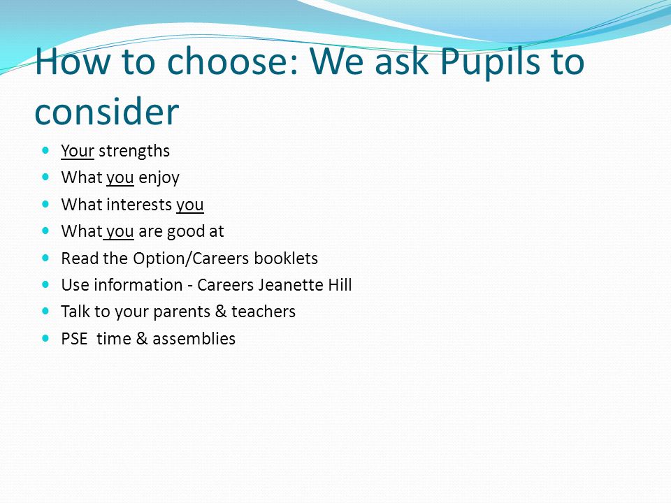 How to choose: We ask Pupils to consider