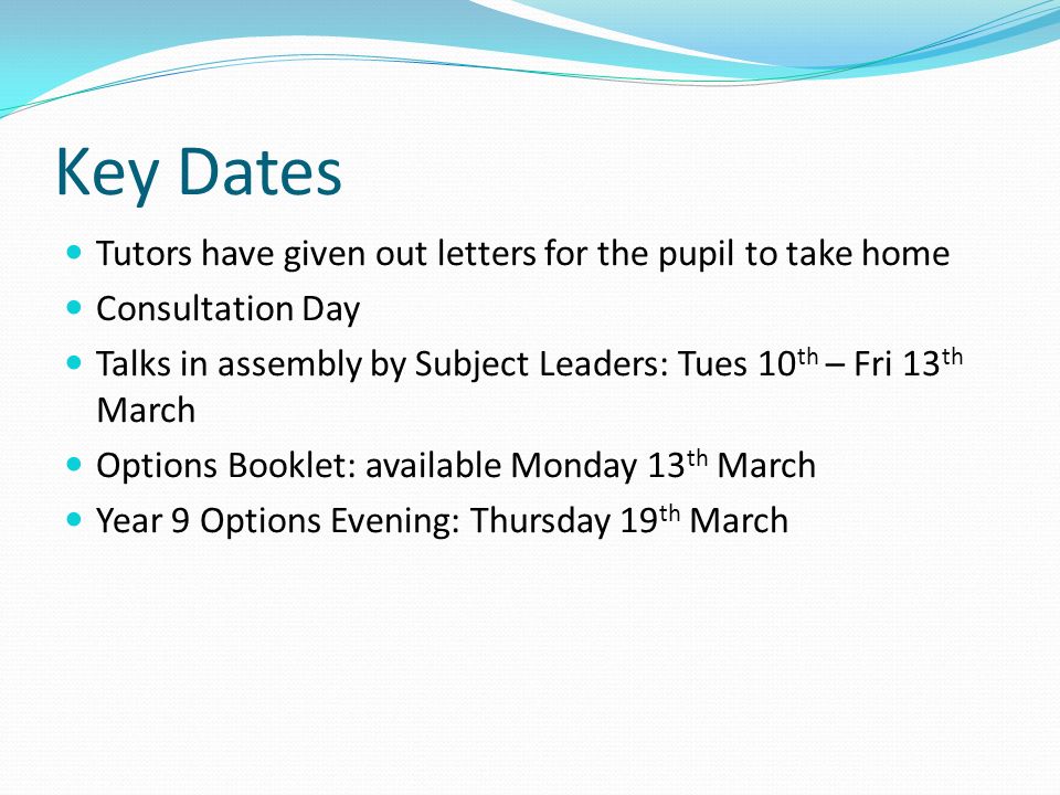 Key Dates Tutors have given out letters for the pupil to take home