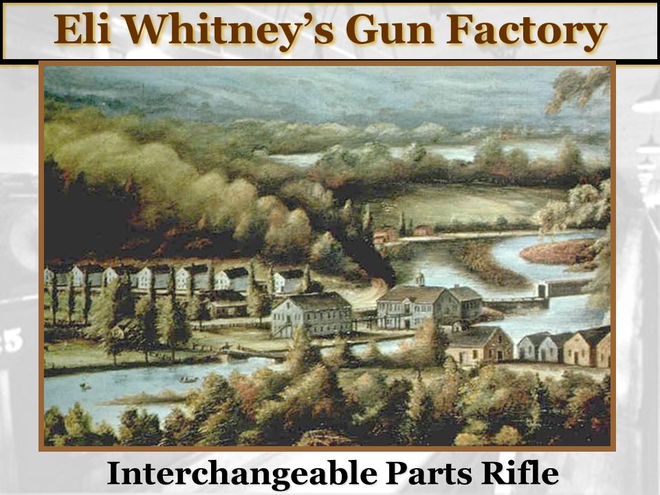 Eli Whitney’s Gun Factory Interchangeable Parts Rifle