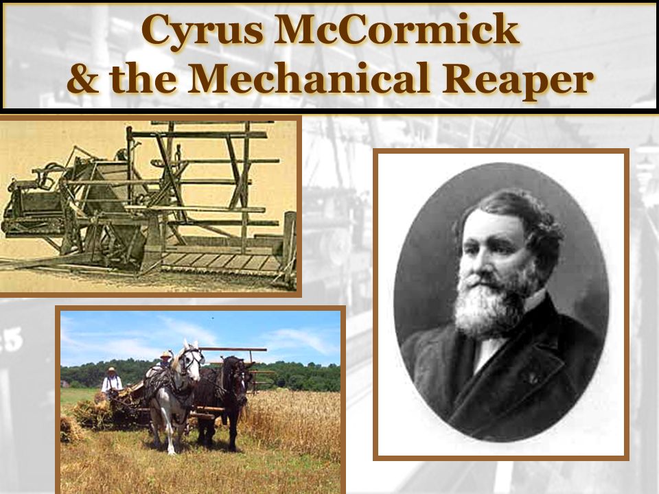Cyrus McCormick & the Mechanical Reaper
