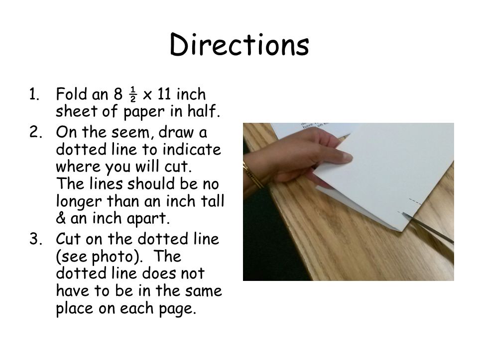 Directions Fold an 8 ½ x 11 inch sheet of paper in half.