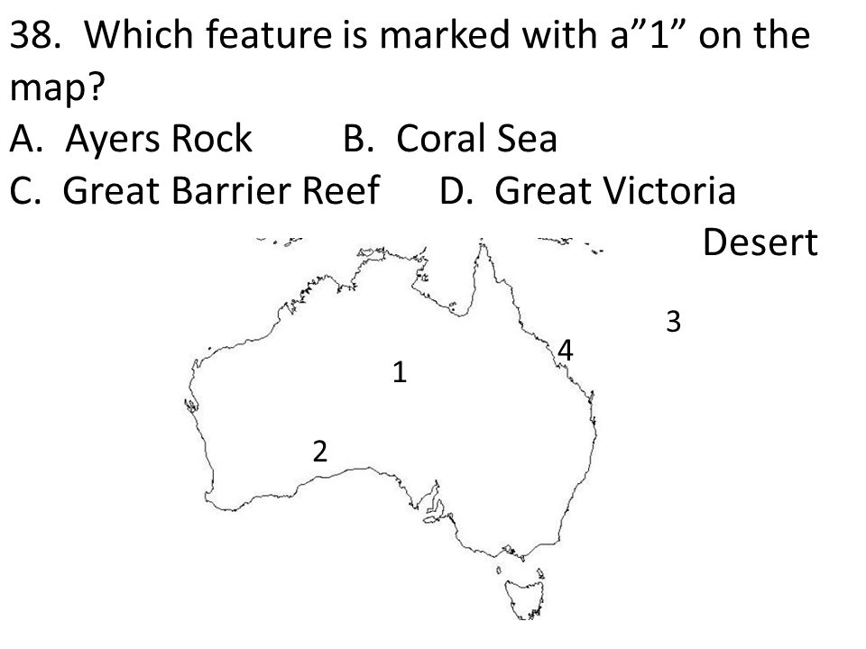 38. Which feature is marked with a 1 on the map. A. Ayers Rock B