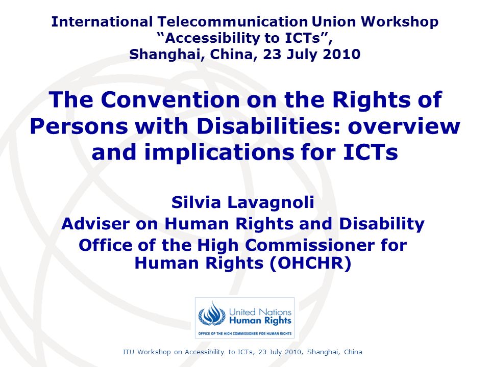 International Telecommunication Union Workshop Accessibility to ICTs , Shanghai, China, 23 July 2010