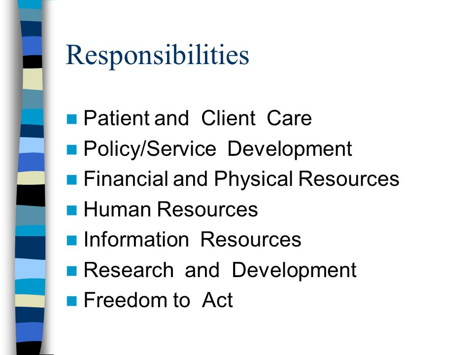 Responsibilities Patient and Client Care Policy/Service Development