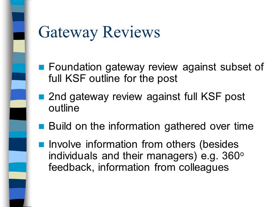 Gateway Reviews Foundation gateway review against subset of full KSF outline for the post. 2nd gateway review against full KSF post outline.
