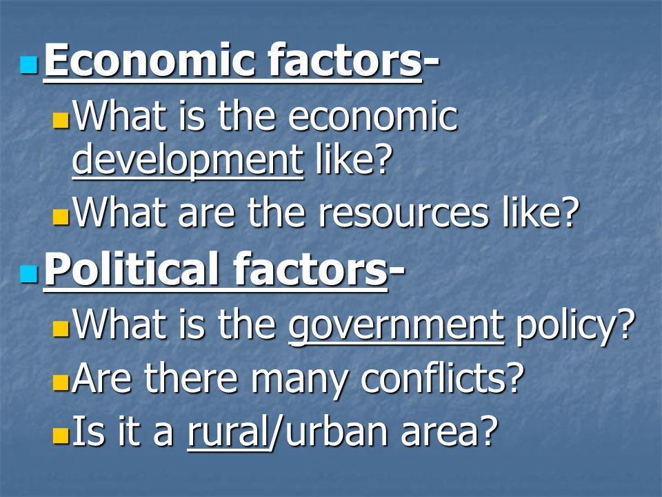 Economic factors- Political factors-