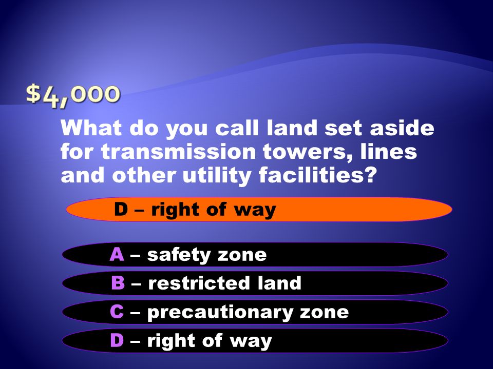$4,000 What do you call land set aside for transmission towers, lines and other utility facilities