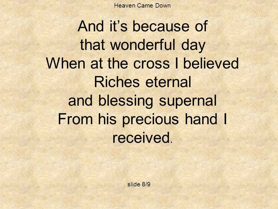 When at the cross I believed Riches eternal and blessing supernal