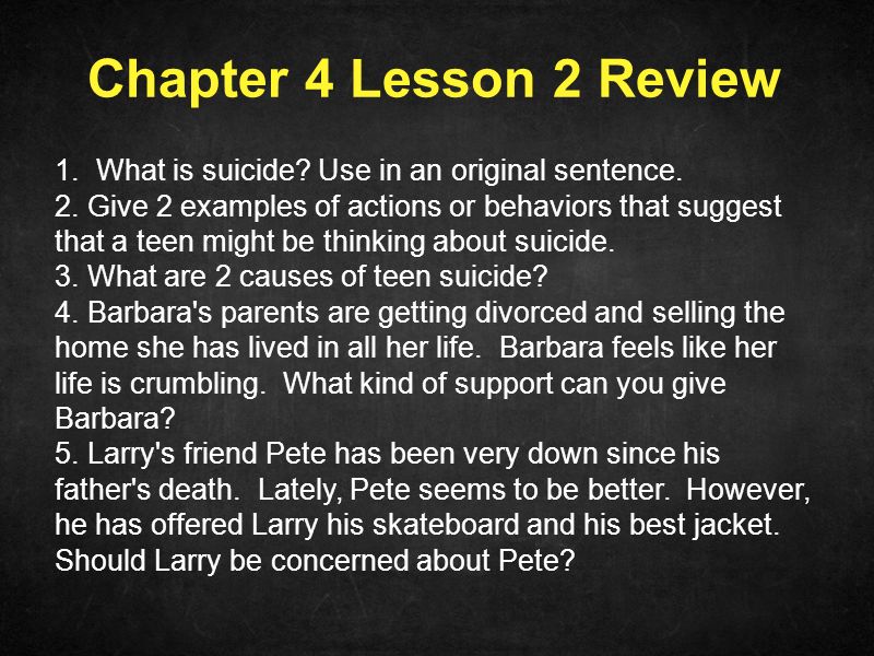 Chapter 4 Lesson 2 Review 1. What is suicide Use in an original sentence.