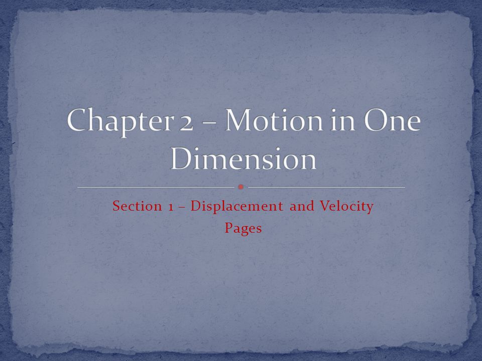 Chapter 2 – Motion in One Dimension