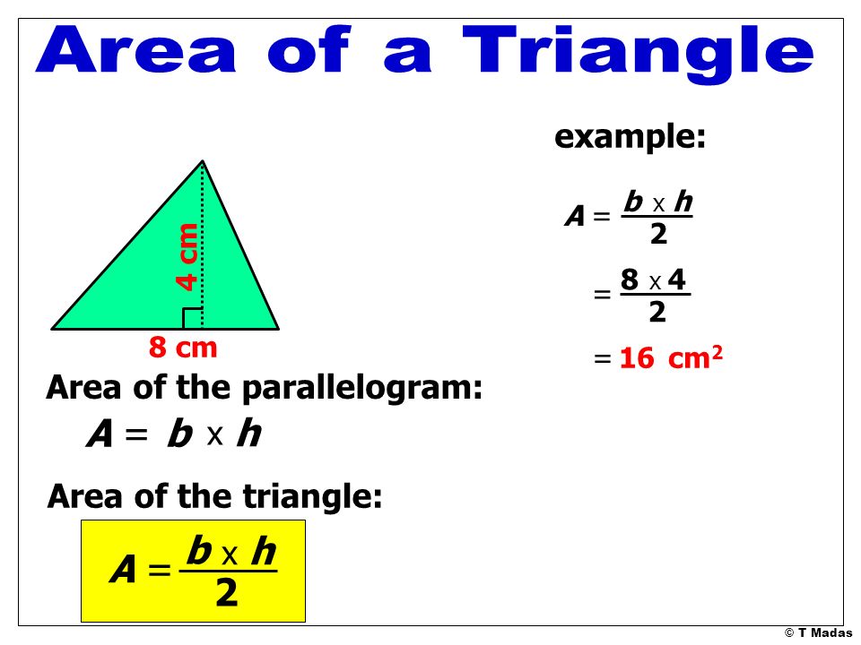 Area of a Triangle A = b h b A = 2 example: Area of the parallelogram: