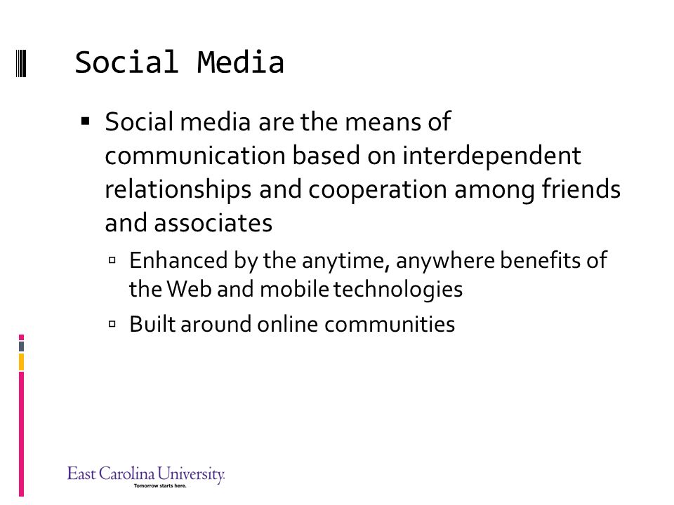 Social Media Social media are the means of communication based on interdependent relationships and cooperation among friends and associates.