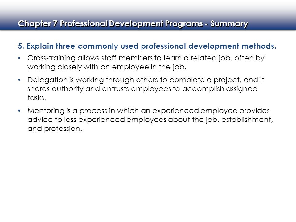 5. Explain three commonly used professional development methods.