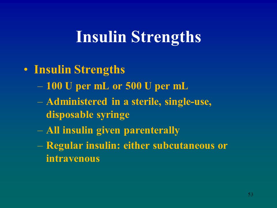 Insulin Strengths Insulin Strengths 100 U per mL or 500 U per mL